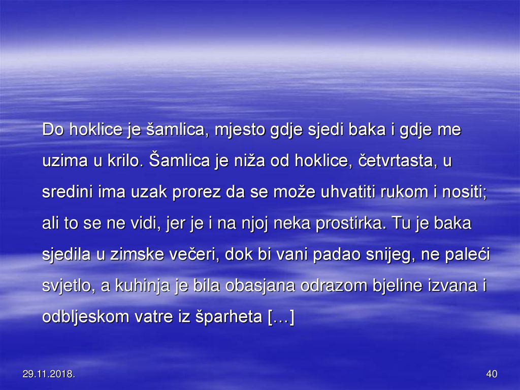 Do hoklice je šamlica, mjesto gdje sjedi baka i gdje me uzima u krilo
