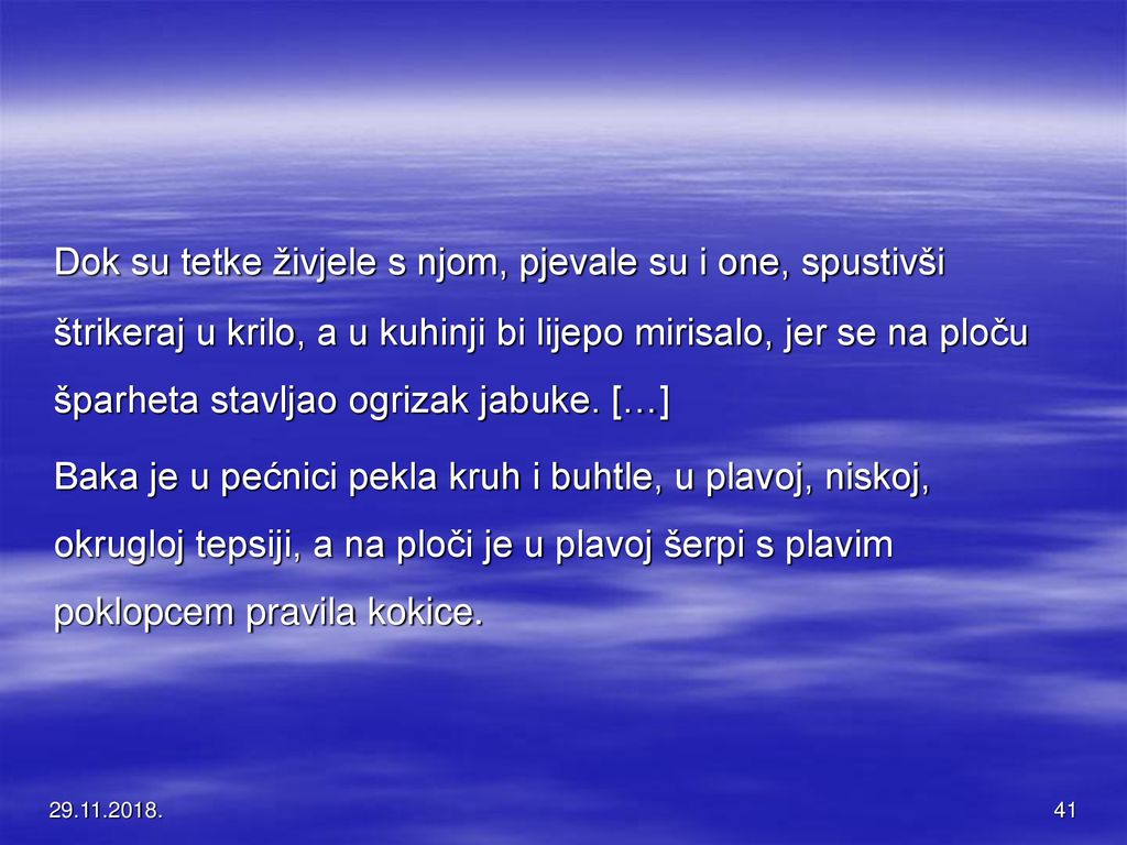 Dok su tetke živjele s njom, pjevale su i one, spustivši štrikeraj u krilo, a u kuhinji bi lijepo mirisalo, jer se na ploču šparheta stavljao ogrizak jabuke. […]