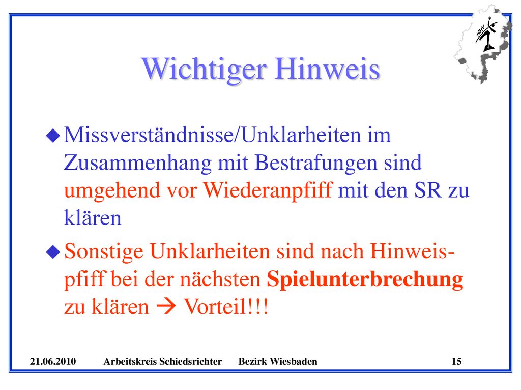 Wichtiger Hinweis Missverständnisse/Unklarheiten im Zusammenhang mit Bestrafungen sind umgehend vor Wiederanpfiff mit den SR zu klären.