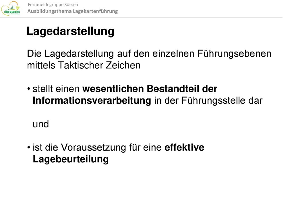 Lagedarstellung Die Lagedarstellung auf den einzelnen Führungsebenen mittels Taktischer Zeichen.