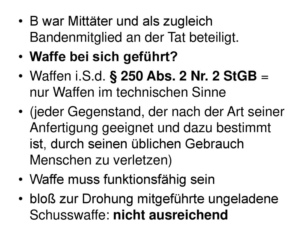 B war Mittäter und als zugleich Bandenmitglied an der Tat beteiligt.
