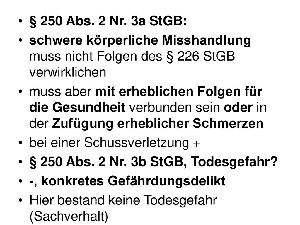 § 250 Abs. 2 Nr. 3a StGB: schwere körperliche Misshandlung muss nicht Folgen des § 226 StGB verwirklichen.