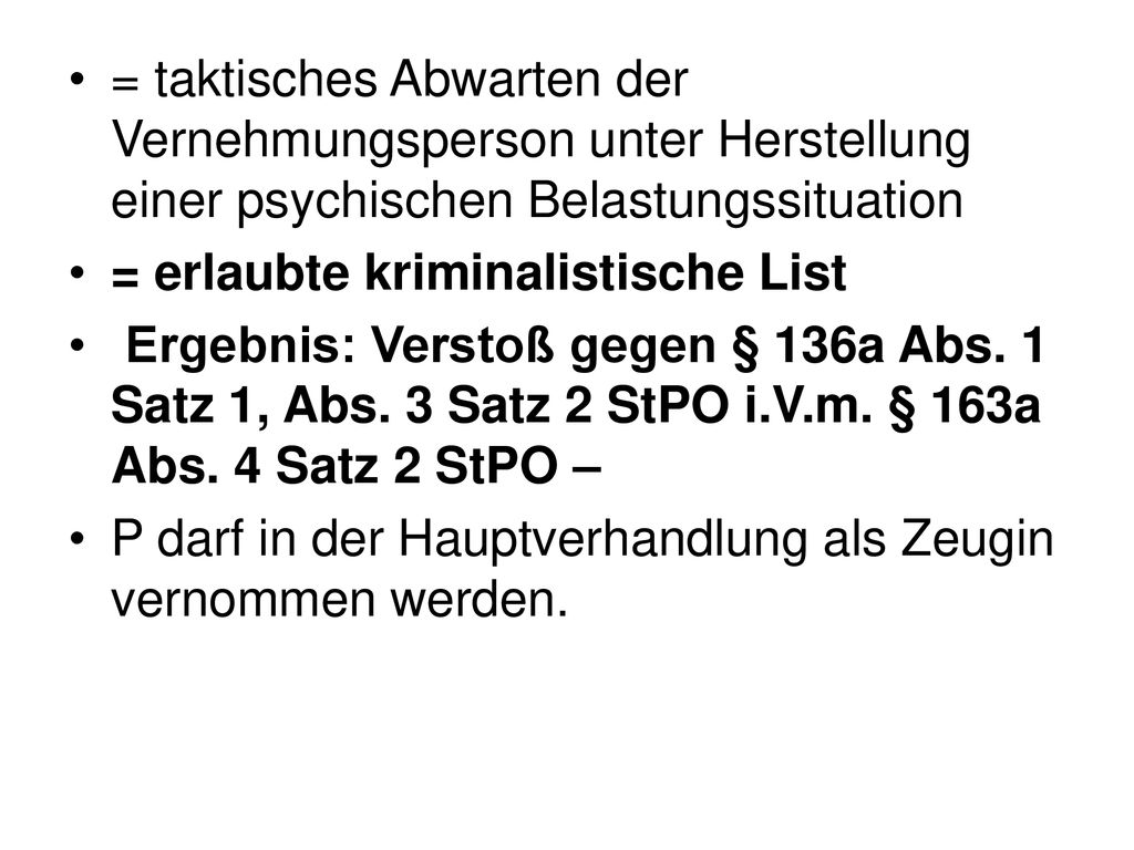 = taktisches Abwarten der Vernehmungsperson unter Herstellung einer psychischen Belastungssituation