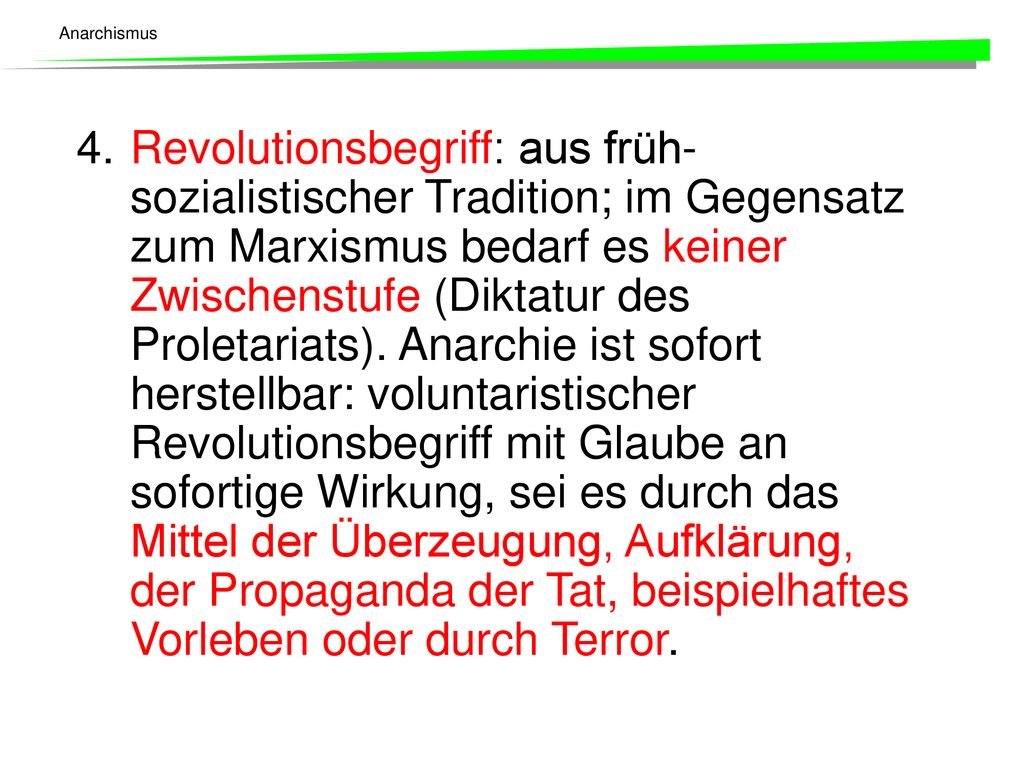 4. Revolutionsbegriff: aus früh-sozialistischer Tradition; im Gegensatz zum Marxismus bedarf es keiner Zwischenstufe (Diktatur des Proletariats).