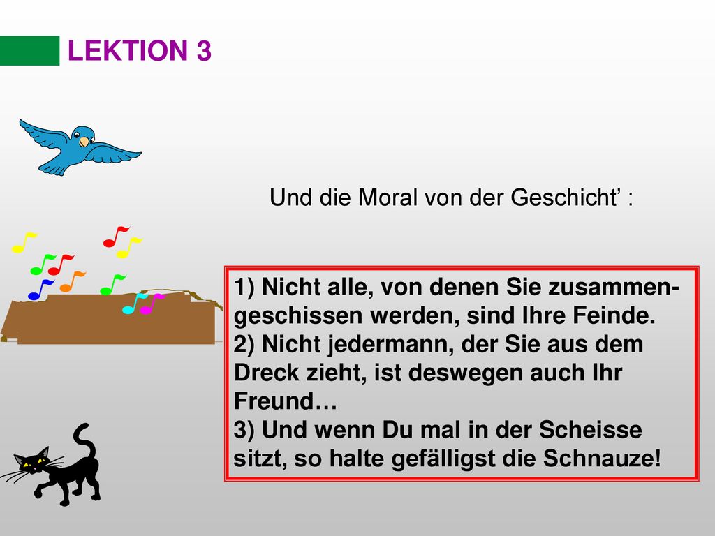 LEKTION 3 Und die Moral von der Geschicht’ :