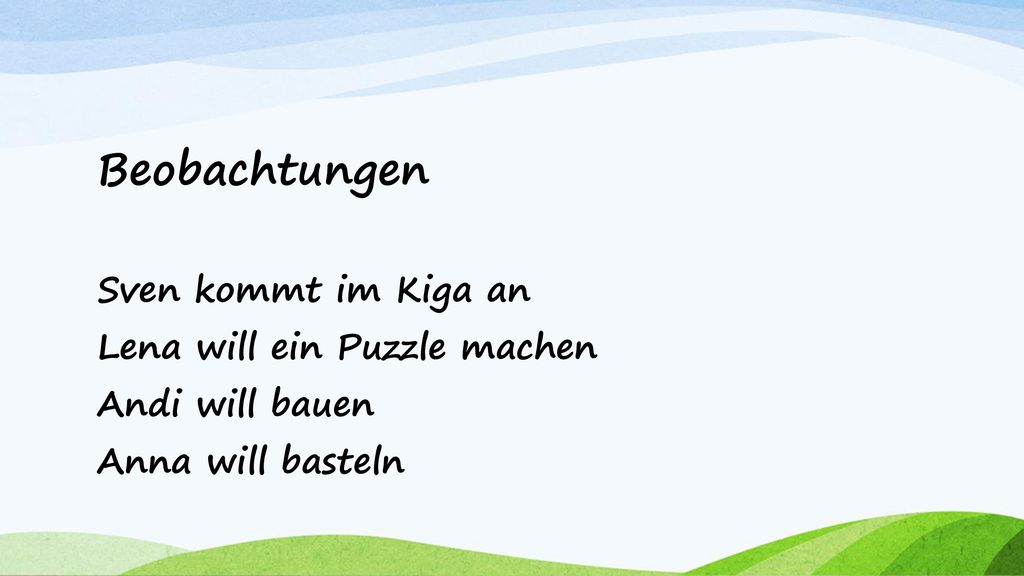 Beobachtungen Sven kommt im Kiga an Lena will ein Puzzle machen