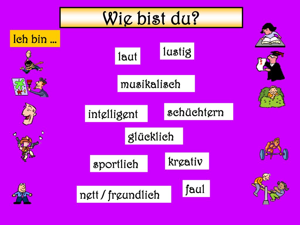 Wie bist du Ich bin … lustig laut musikalisch schüchtern intelligent