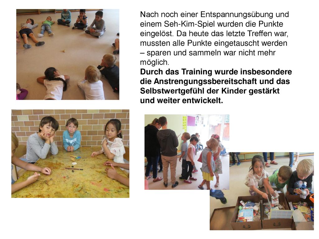 Nach noch einer Entspannungsübung und einem Seh-Kim-Spiel wurden die Punkte eingelöst. Da heute das letzte Treffen war, mussten alle Punkte eingetauscht werden – sparen und sammeln war nicht mehr möglich.
