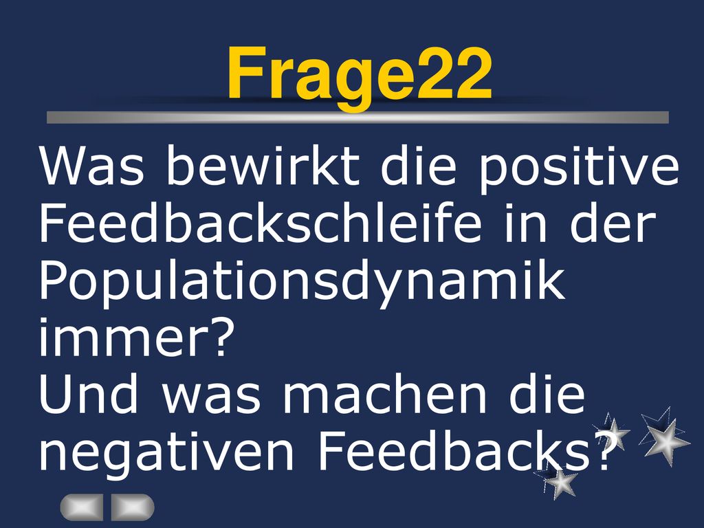 Frage22 Was bewirkt die positive Feedbackschleife in der Populationsdynamik immer.