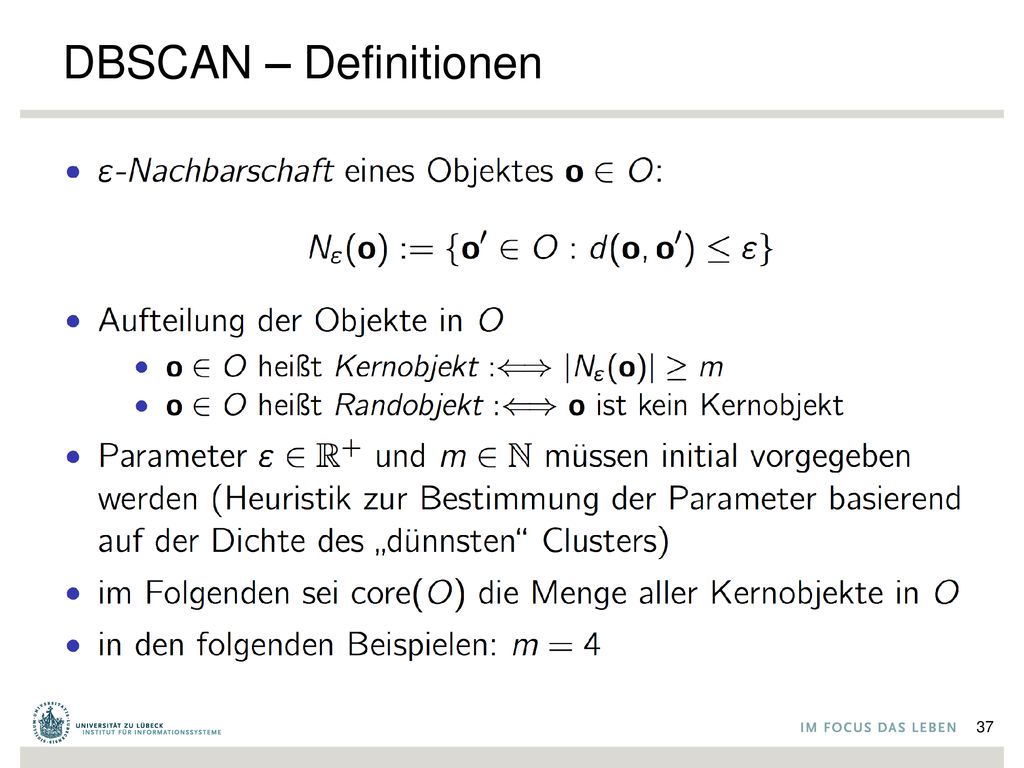 DBSCAN – Definitionen e Nachbarschaft von x: Datenpunkte im e Radius um x.