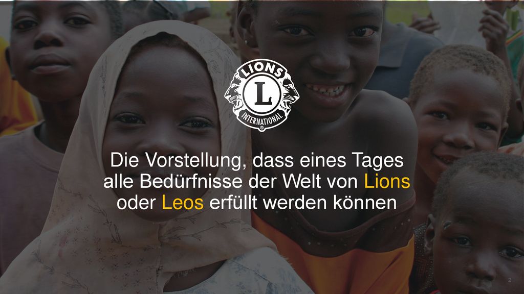 Die Vorstellung, dass eines Tages alle Bedürfnisse der Welt von Lions oder Leos erfüllt werden können