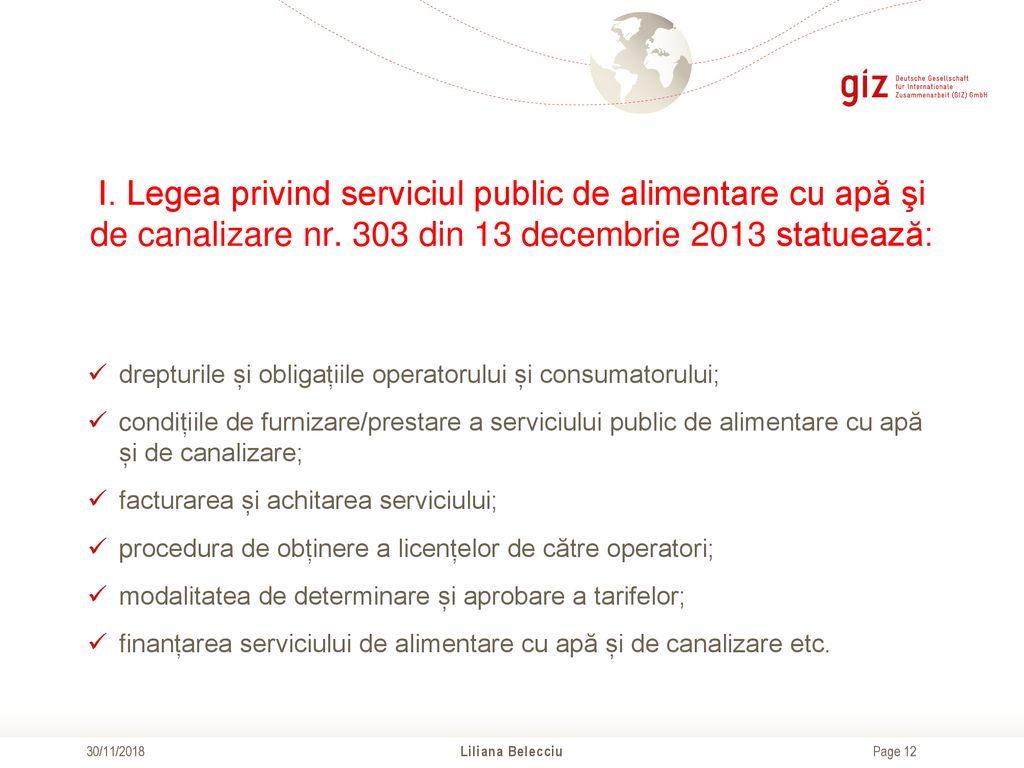 I. Legea privind serviciul public de alimentare cu apă şi de canalizare nr. 303 din 13 decembrie 2013 statuează: