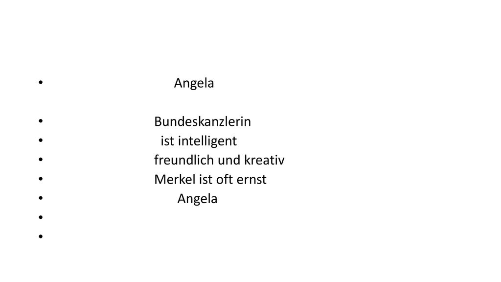 Angela Bundeskanzlerin ist intelligent freundlich und kreativ Merkel ist oft ernst