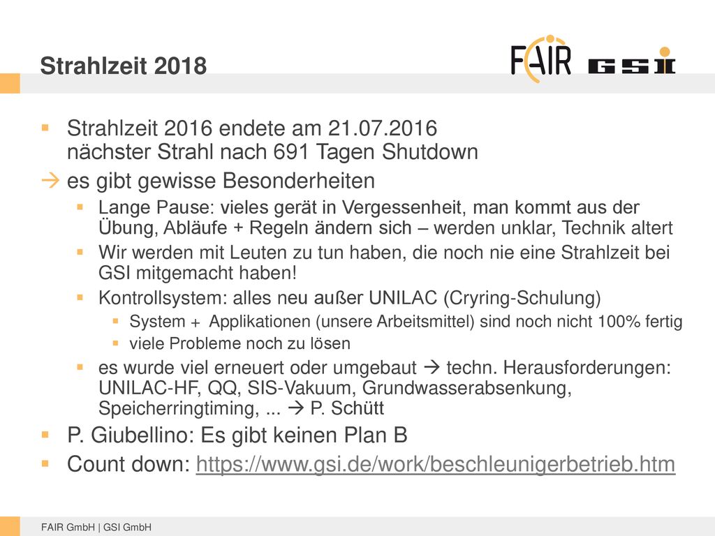 Strahlzeit 2018 Strahlzeit 2016 endete am nächster Strahl nach 691 Tagen Shutdown. es gibt gewisse Besonderheiten.