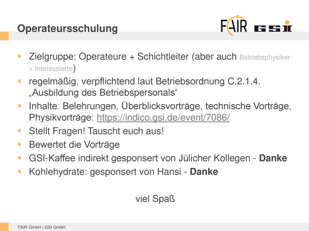 Operateursschulung Zielgruppe: Operateure + Schichtleiter (aber auch Betriebsphysiker + Interessierte)