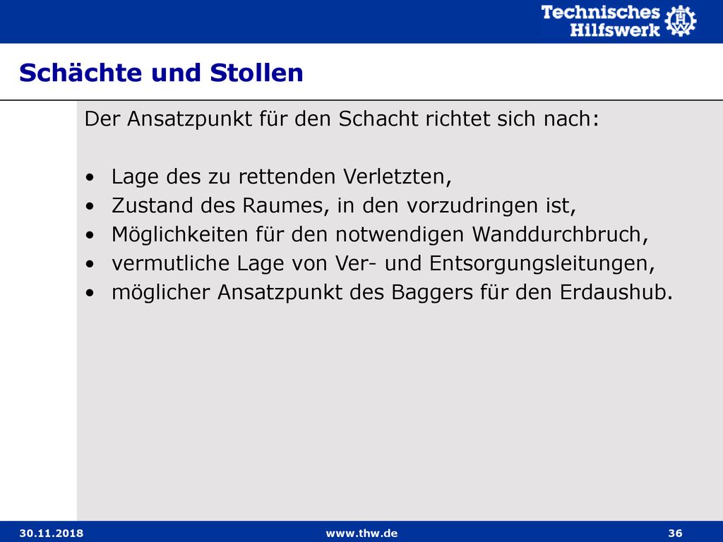 Schächte und Stollen Der Ansatzpunkt für den Schacht richtet sich nach: Lage des zu rettenden Verletzten,