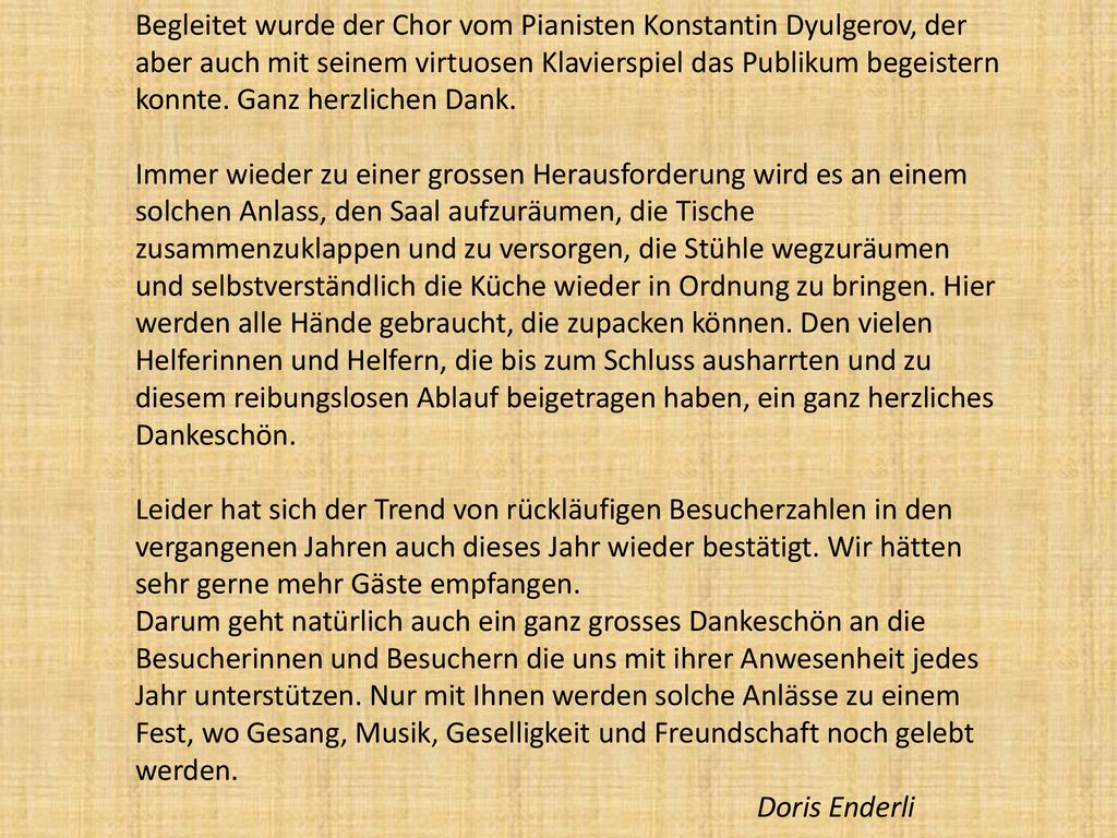 Begleitet wurde der Chor vom Pianisten Konstantin Dyulgerov, der aber auch mit seinem virtuosen Klavierspiel das Publikum begeistern konnte. Ganz herzlichen Dank.