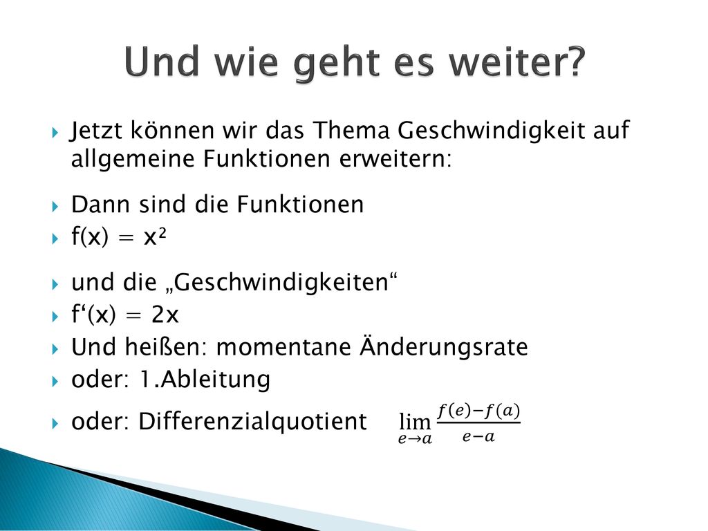 Und wie geht es weiter Jetzt können wir das Thema Geschwindigkeit auf allgemeine Funktionen erweitern: