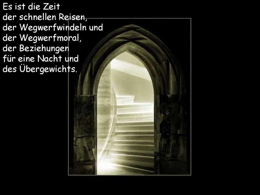 Es ist die Zeit der schnellen Reisen, der Wegwerfwindeln und. der Wegwerfmoral, der Beziehungen.
