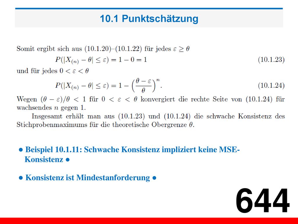 10.1 Punktschätzung ● Beispiel : Schwache Konsistenz impliziert keine MSE- Konsistenz ● ● Konsistenz ist Mindestanforderung ●