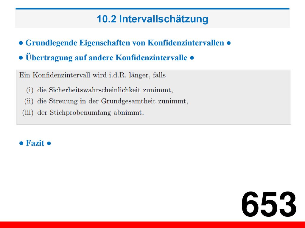 10.2 Intervallschätzung ● Grundlegende Eigenschaften von Konfidenzintervallen ● ● Übertragung auf andere Konfidenzintervalle ●