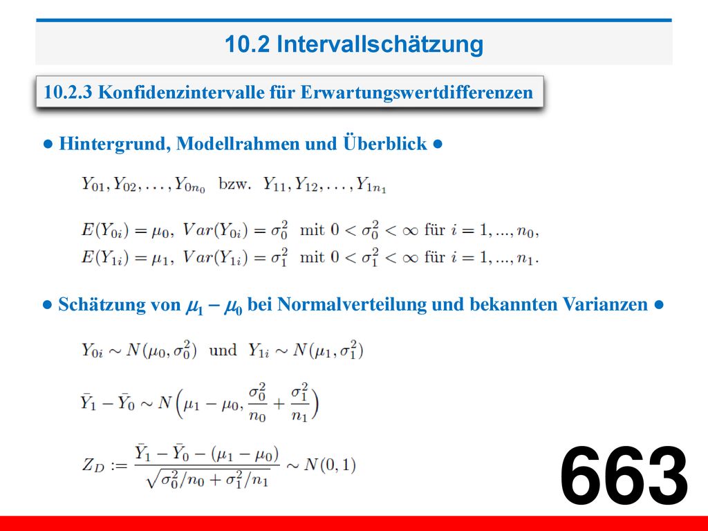 10.2 Intervallschätzung Konfidenzintervalle für Erwartungswertdifferenzen. ● Hintergrund, Modellrahmen und Überblick ●