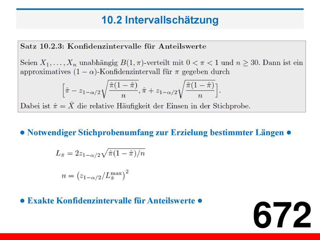 10.2 Intervallschätzung ● Notwendiger Stichprobenumfang zur Erzielung bestimmter Längen ● ● Exakte Konfidenzintervalle für Anteilswerte ●