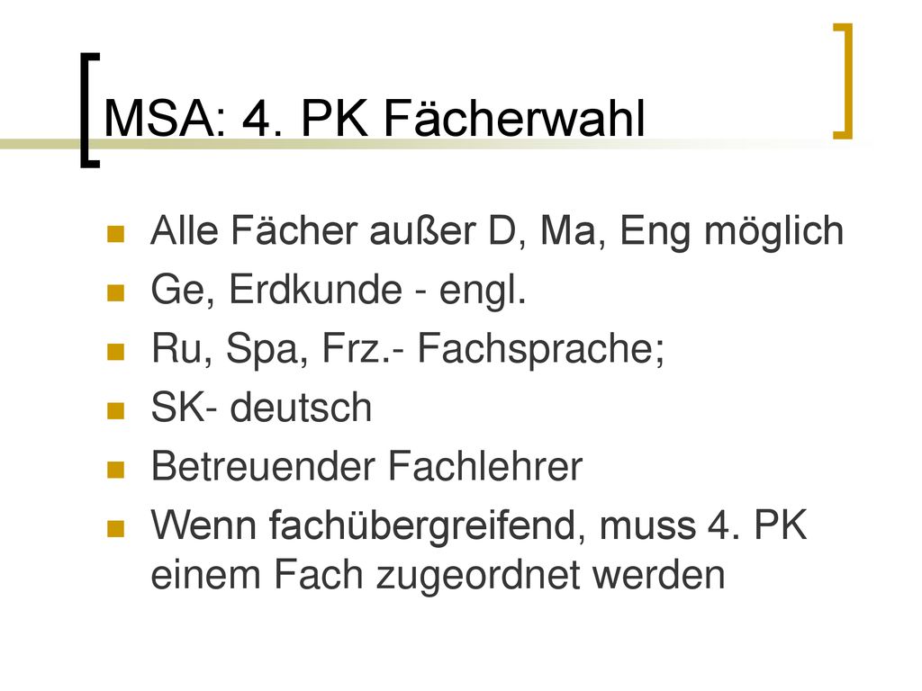 MSA: 4. PK Fächerwahl Alle Fächer außer D, Ma, Eng möglich
