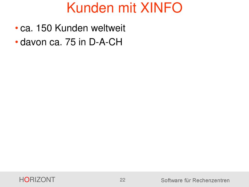 Kunden mit XINFO ca. 150 Kunden weltweit davon ca. 75 in D-A-CH