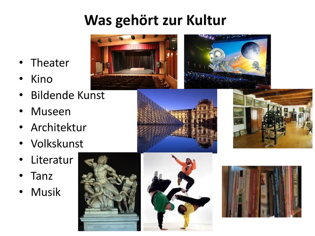 Was gehört zur Kultur Theater Kino Bildende Kunst Museen Architektur