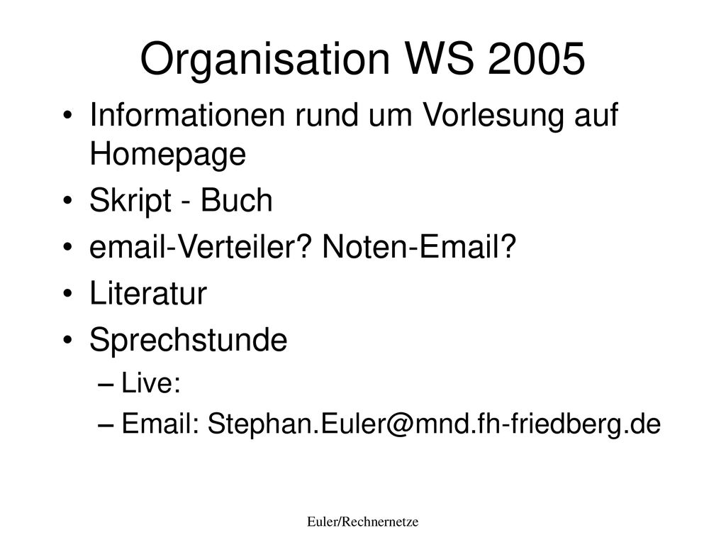 Organisation WS 2005 Informationen rund um Vorlesung auf Homepage