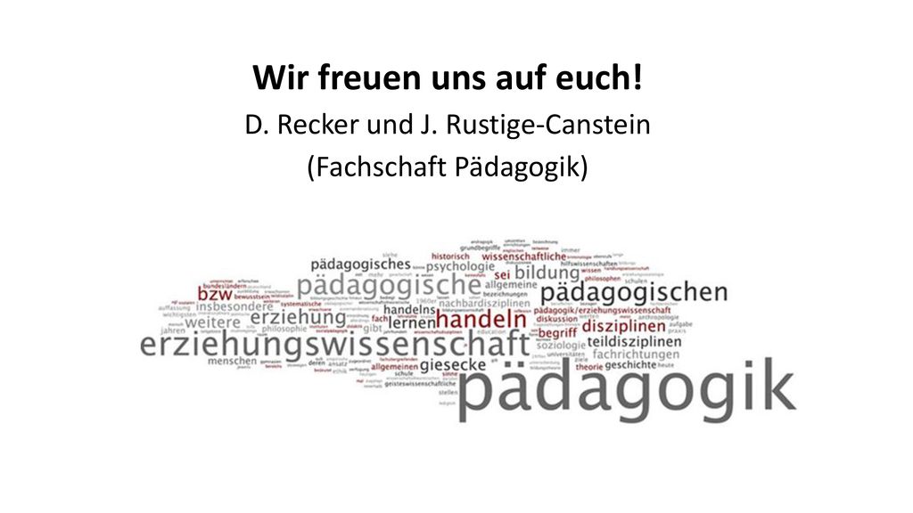 Wir freuen uns auf euch! D. Recker und J. Rustige-Canstein
