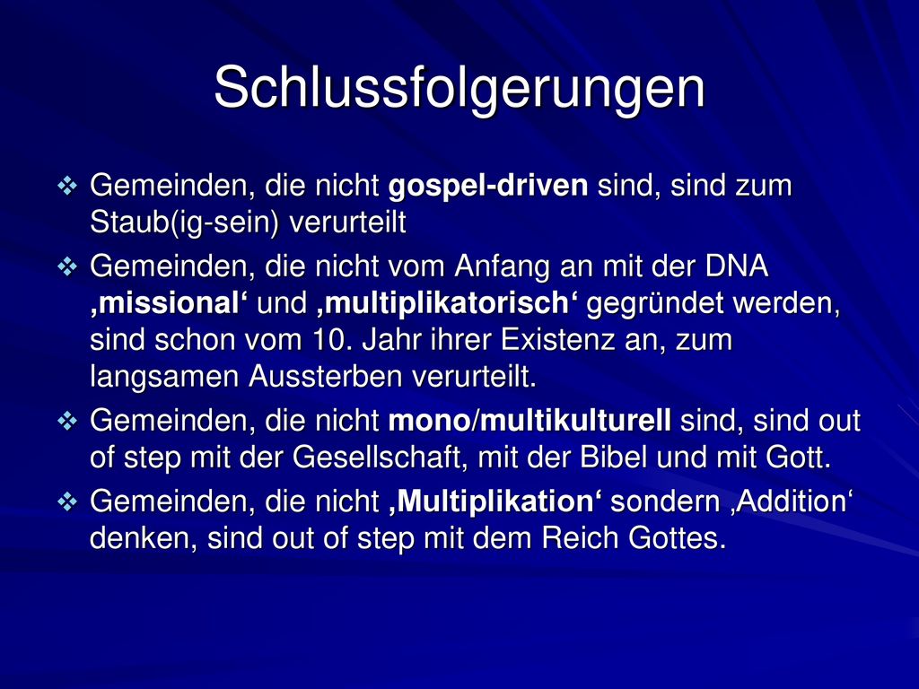 Schlussfolgerungen Gemeinden, die nicht gospel-driven sind, sind zum Staub(ig-sein) verurteilt.