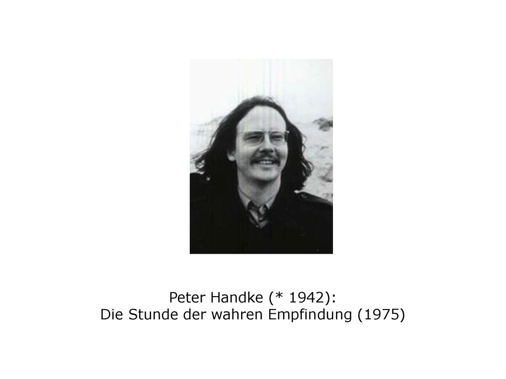 Peter Handke (* 1942): Die Stunde der wahren Empfindung (1975)