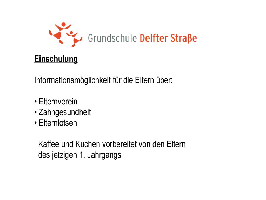 Einschulung Informationsmöglichkeit für die Eltern über: Elternverein. Zahngesundheit. Elternlotsen.