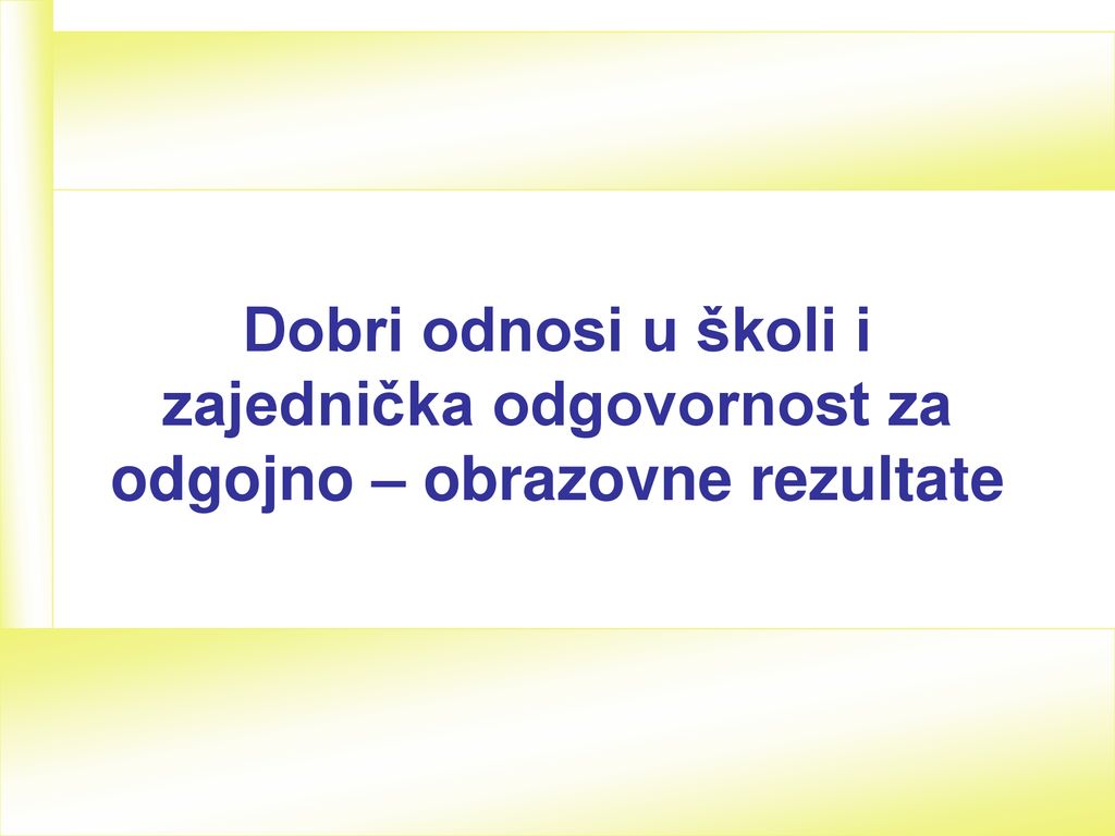 Dobri odnosi u školi i zajednička odgovornost za odgojno – obrazovne rezultate