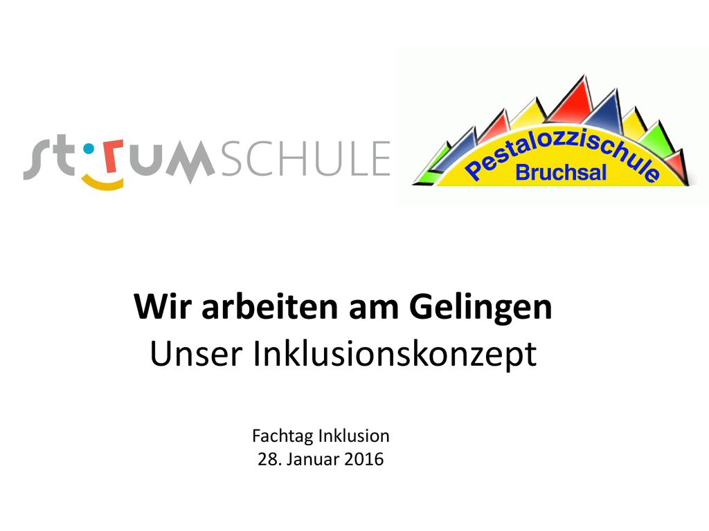 Wir arbeiten am Gelingen Unser Inklusionskonzept Fachtag Inklusion 28