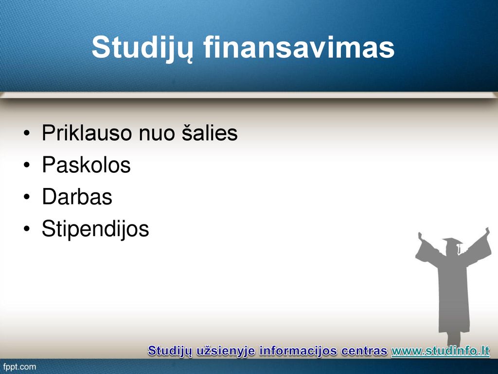 Studijų finansavimas Priklauso nuo šalies Paskolos Darbas Stipendijos