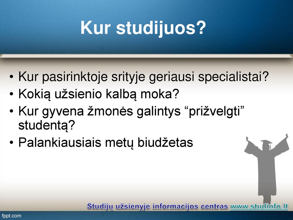 Kur studijuos Kur pasirinktoje srityje geriausi specialistai