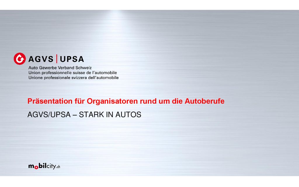 Präsentation für Organisatoren rund um die Autoberufe AGVS/UPSA – STARK IN AUTOS