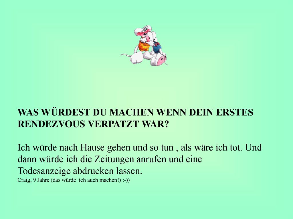 WAS WÜRDEST DU MACHEN WENN DEIN ERSTES RENDEZVOUS VERPATZT WAR