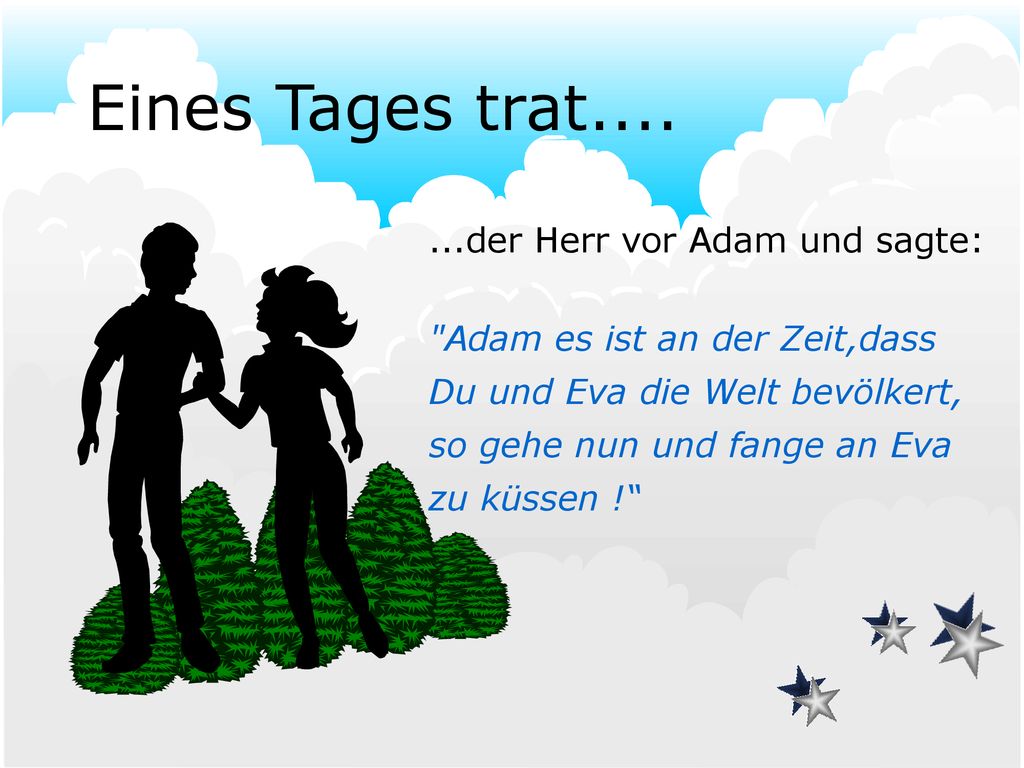 Eines Tages trat der Herr vor Adam und sagte: