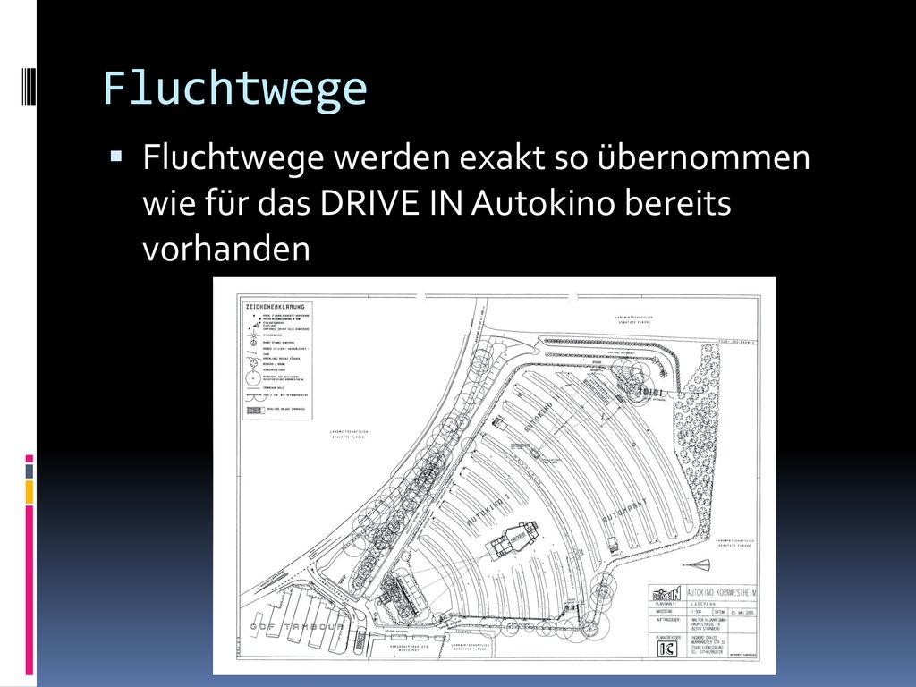 Fluchtwege Fluchtwege werden exakt so übernommen wie für das DRIVE IN Autokino bereits vorhanden
