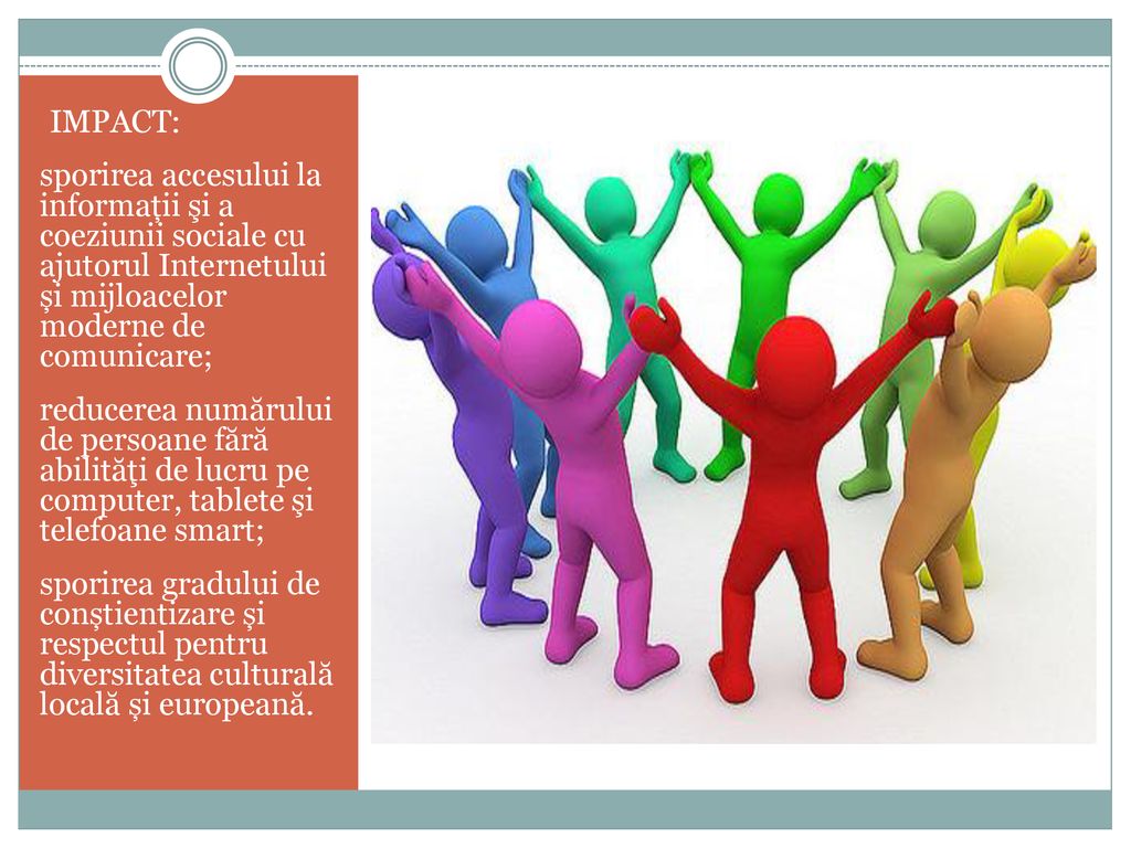 IMPACT: sporirea accesului la informații şi a coeziunii sociale cu ajutorul Internetului și mijloacelor moderne de comunicare;