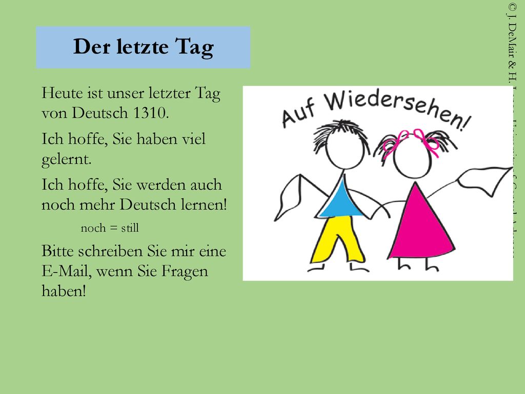 Der letzte Tag Heute ist unser letzter Tag von Deutsch 1310.
