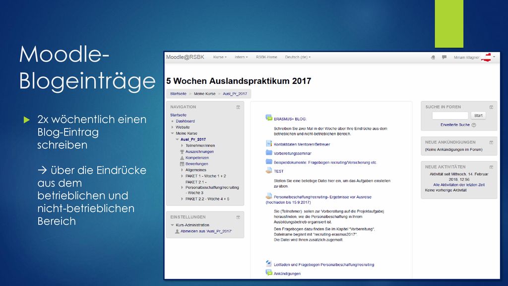 Moodle- Blogeinträge 2x wöchentlich einen Blog-Eintrag schreiben  über die Eindrücke aus dem betrieblichen und nicht-betrieblichen Bereich.