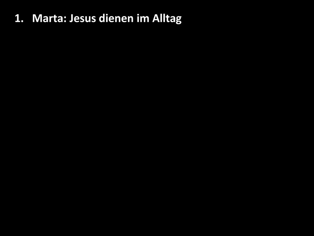 Marta: Jesus dienen im Alltag