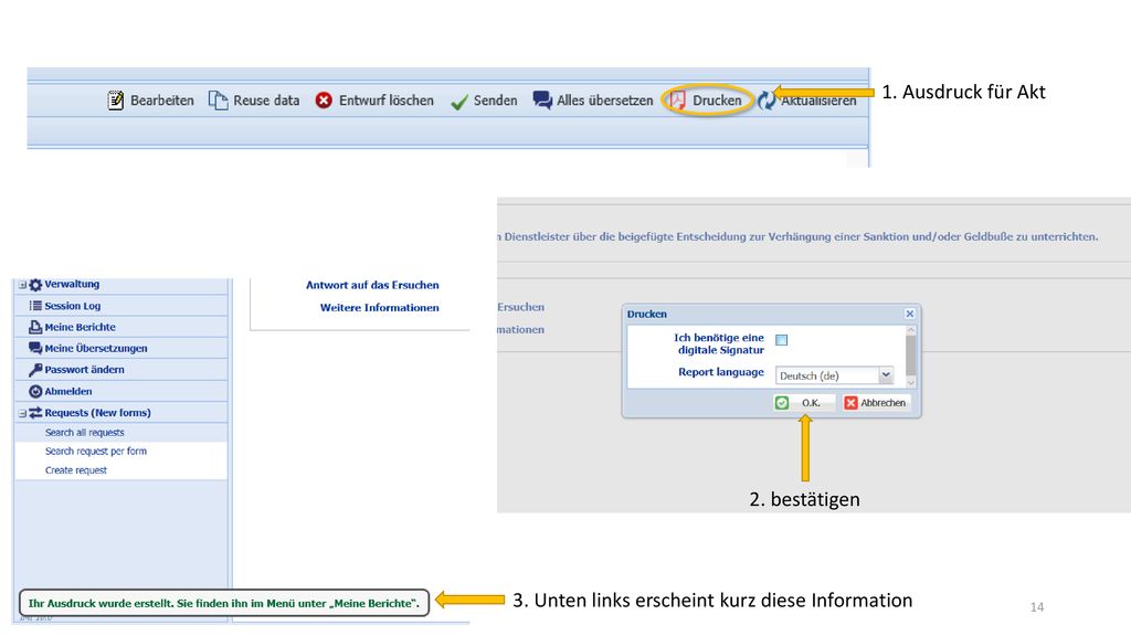 1. Ausdruck für Akt 2. bestätigen 3. Unten links erscheint kurz diese Information