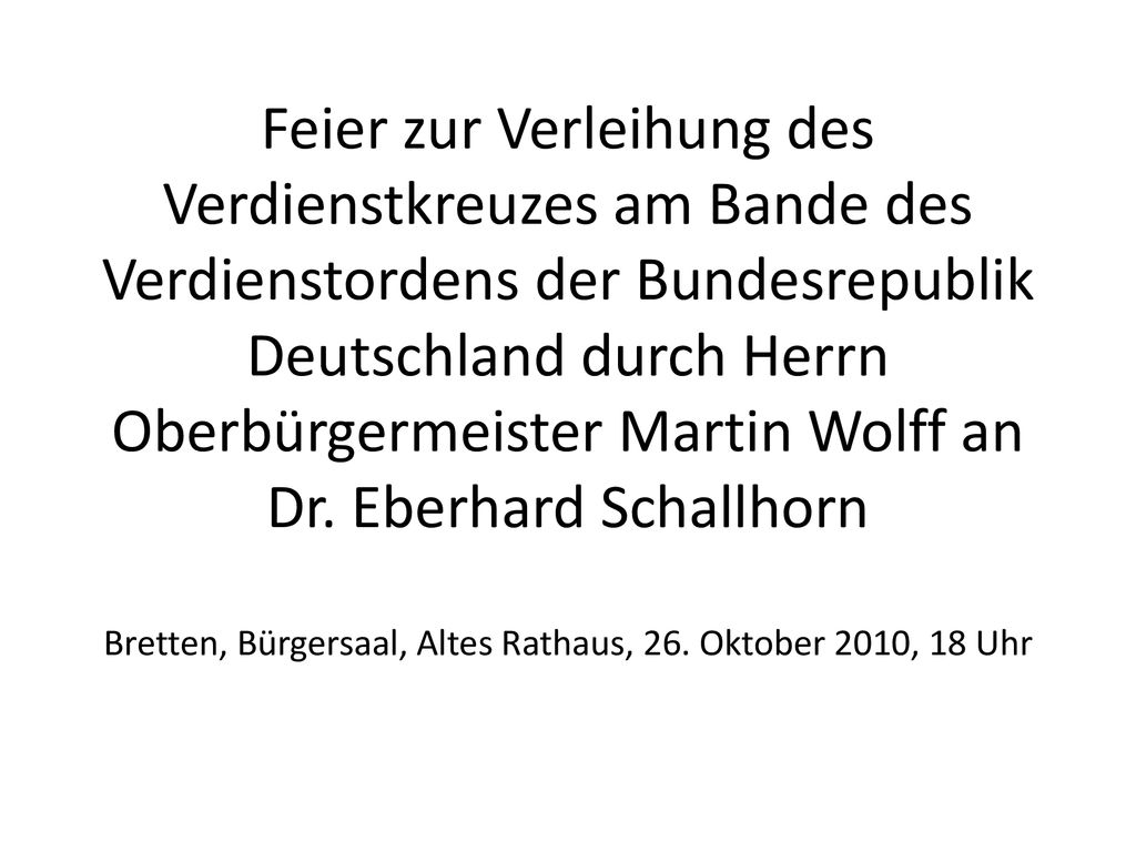 Feier zur Verleihung des Verdienstkreuzes am Bande des Verdienstordens der Bundesrepublik Deutschland durch Herrn Oberbürgermeister Martin Wolff an Dr.