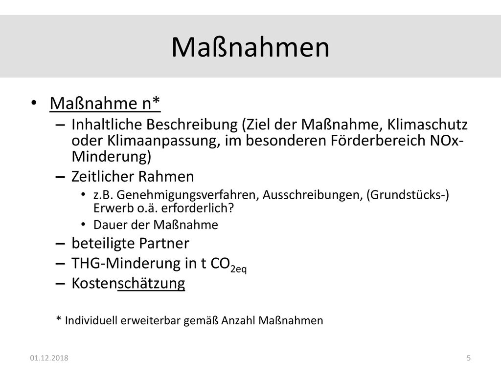 Maßnahmen Maßnahme n* Inhaltliche Beschreibung (Ziel der Maßnahme, Klimaschutz oder Klimaanpassung, im besonderen Förderbereich NOx-Minderung)
